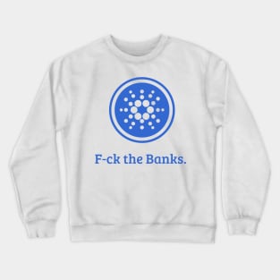 F-ck the Banks | Cardano Crewneck Sweatshirt